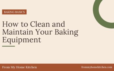 How to Clean and Maintain Your Baking Equipment