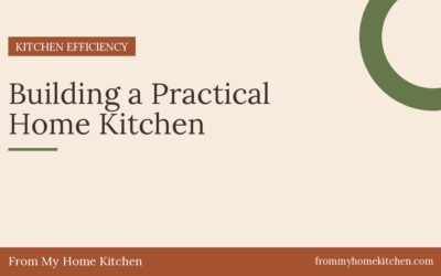 Building a Practical Home Kitchen