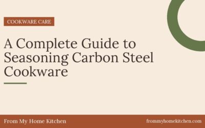 A Complete Guide to Seasoning Carbon Steel Cookware