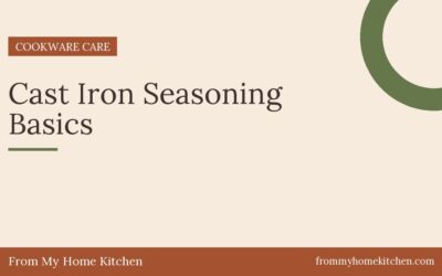 Cast Iron Seasoning Basics