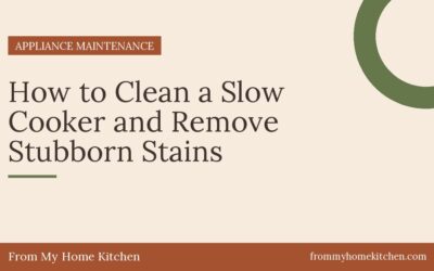 How to Clean a Slow Cooker and Remove Stubborn Stains