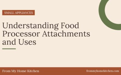 Understanding Food Processor Attachments and Uses