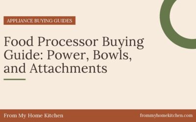 Food Processor Buying Guide: Power, Bowls, and Attachments