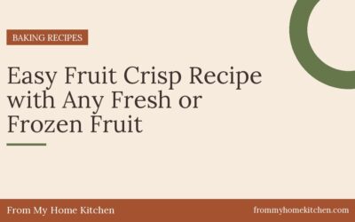 Easy Fruit Crisp Recipe with Any Fresh or Frozen Fruit