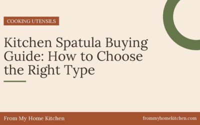 Kitchen Spatula Buying Guide: How to Choose the Right Type