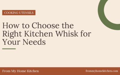 How to Choose the Right Kitchen Whisk for Your Needs