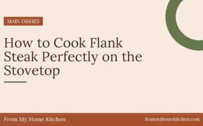 How to Cook Flank Steak Perfectly on the Stovetop