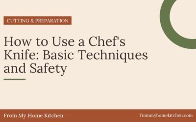 How to Use a Chef’s Knife: Basic Techniques and Safety