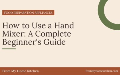How to Use a Hand Mixer: A Complete Beginner’s Guide