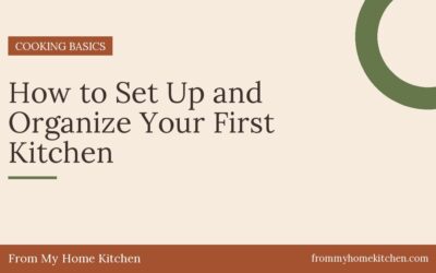 How to Set Up and Organize Your First Kitchen