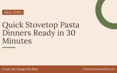 Quick Stovetop Pasta Dinners Ready in 30 Minutes