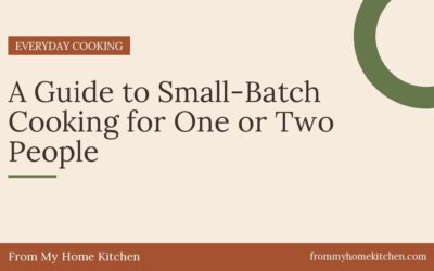 A Guide to Small-Batch Cooking for One or Two People