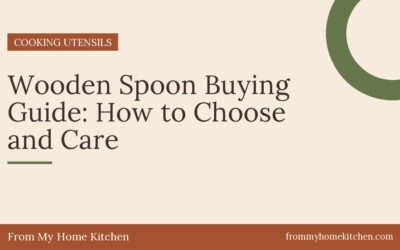 Wooden Spoon Buying Guide: How to Choose and Care